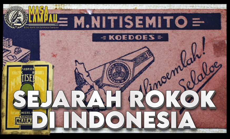 Sejarah Rokok Pertama Dikomersilkan di Indonesia