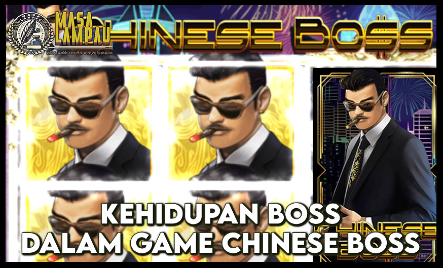 Chinese Boss Kehidupan Bos Muda Dalam Game Slot