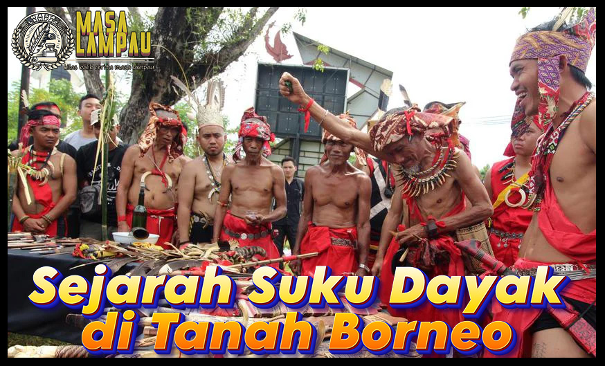 Sejarah Suku Dayak di Tanah Borneo