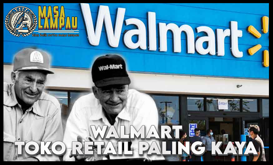 Sejarah Walmart, Bisnis Retail Paling Besar