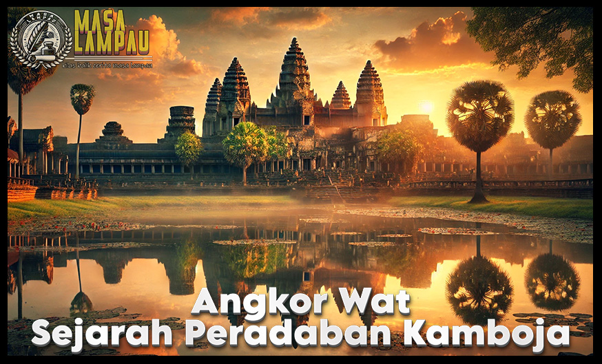 Sejarah Angkor Wat Keajaiban Arsitektur Kuno dari Kamboja