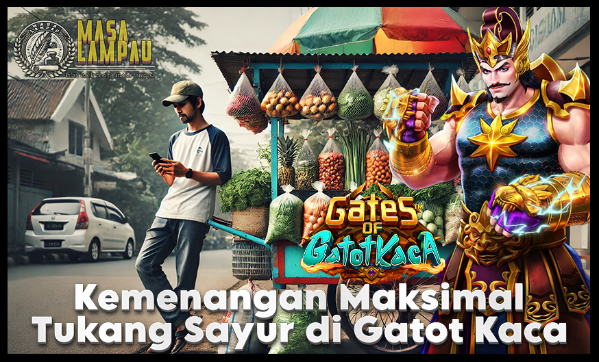 Gates of Gatot Kaca Buat Tukang Sayur Mendadak Sultan!