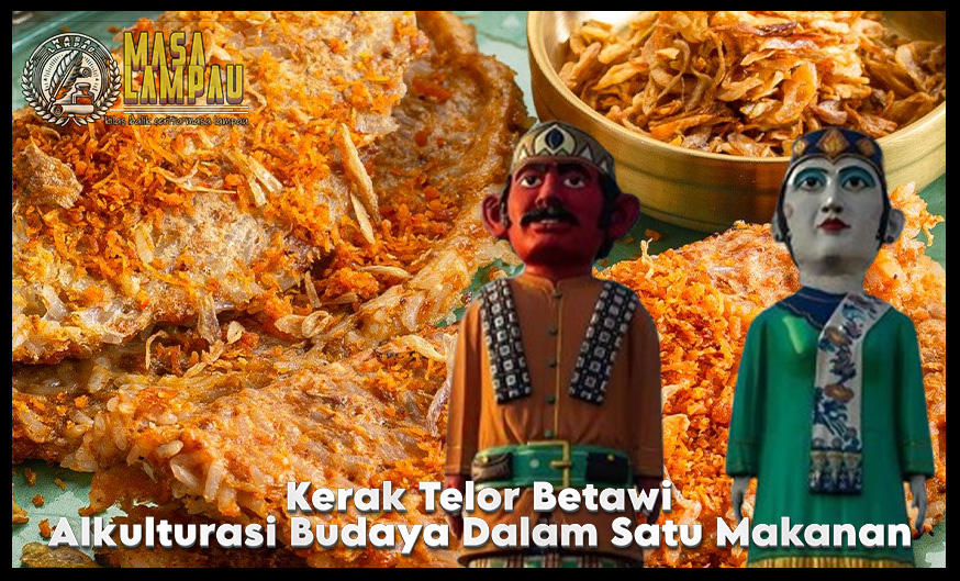 Sejarah Kerak Telor, Kisah Alkulturasi Budaya Dibaliknya