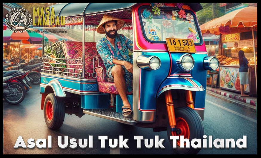 Sejarah Kendaraan Tuk Tuk Yang Populer di Thailand