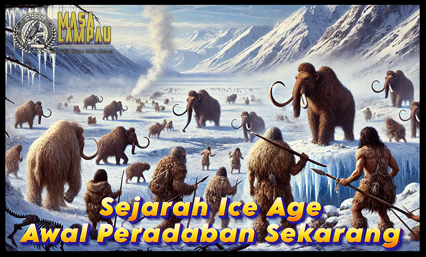 Sejarah Ice Age Mulai dari Terjadi Hingga Berakhir