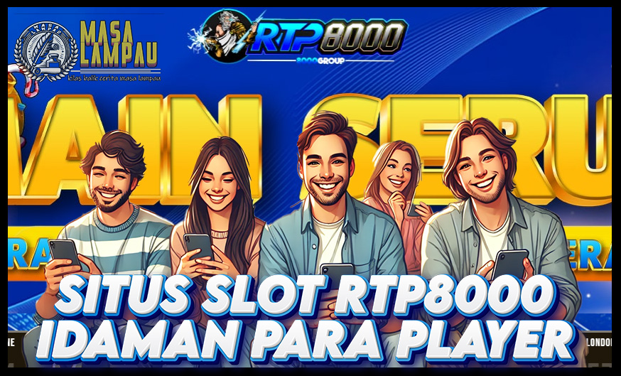 Situs Slot RTP8000 Idaman Semua Player dengan Kemenangan Besar