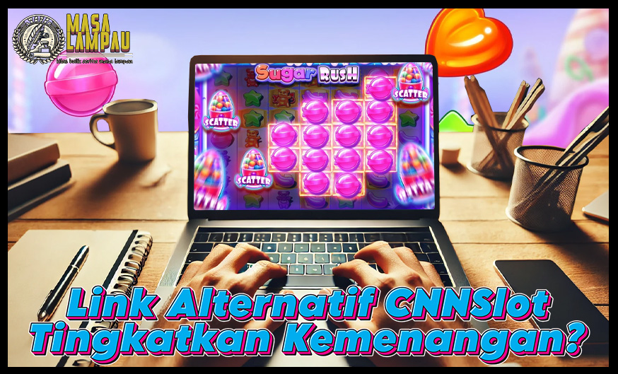 Link Alternatif CNNSlot Tingkatkan Kemenangan Member?