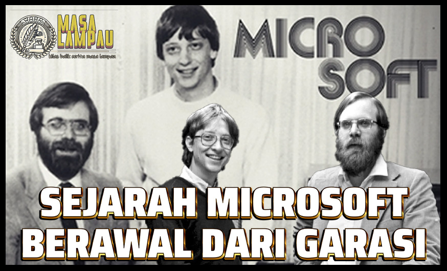 Sejarah Microsoft Berawal dari Garasi Hingga Jadi Penguasa