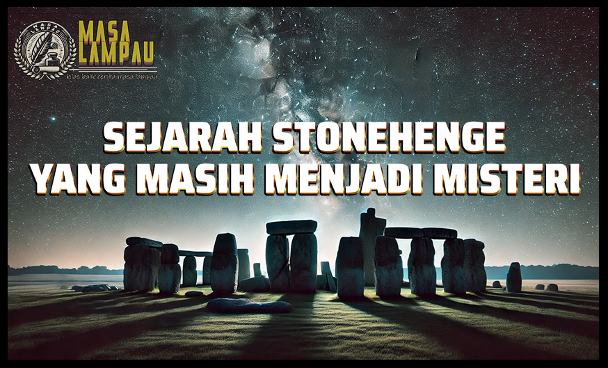 Sejarah Dari Stonehenge yang Masih Menjadi Misteri