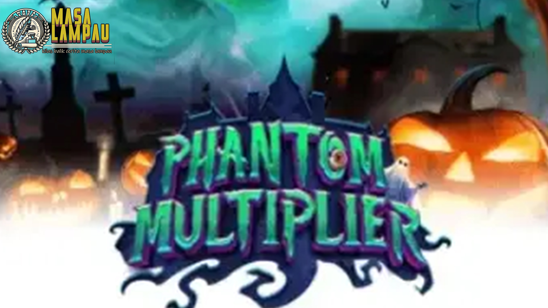 Phantom Multiplier: Pembawa Keberuntungan atau Petaka