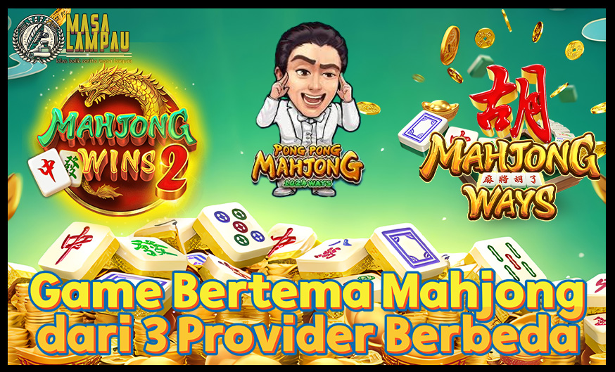 Game Slot Bertema Mahjong dari 3 Provider Berbeda