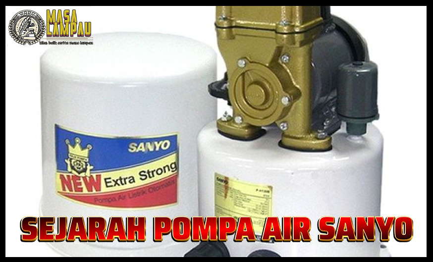 sejarah pompa air sanyo